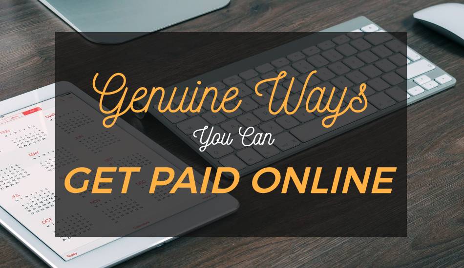 Genuine Ways You Can Get Paid Online
